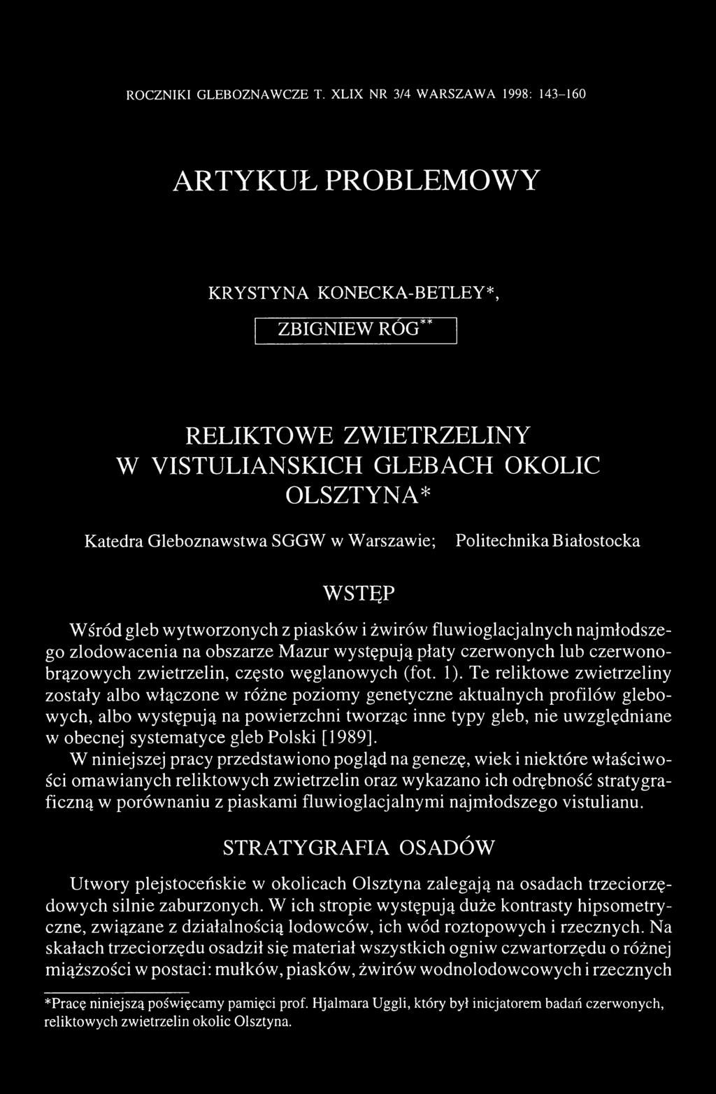 Politechnika Białostocka WSTĘP W śród gleb w ytworzonych z piasków i żwirów fluw ioglacjalnych najm łodszego zlodowacenia na obszarze Mazur występują płaty czerwonych lub czerwonobrązowych