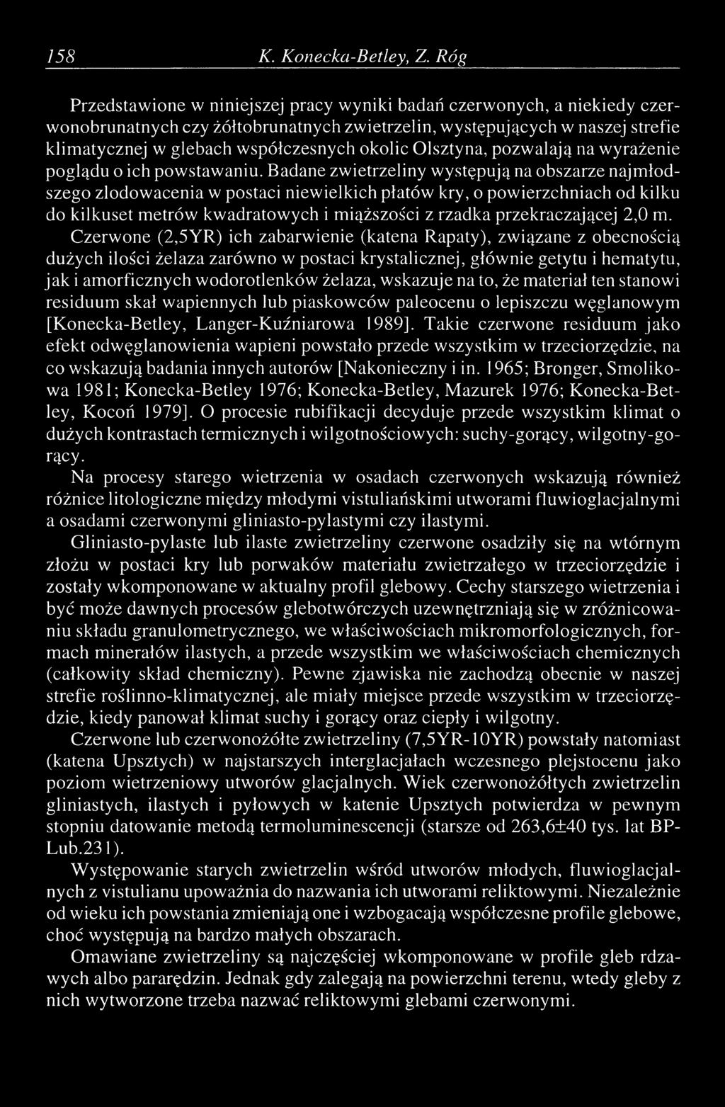 Olsztyna, pozwalają na wyrażenie poglądu o ich powstawaniu.