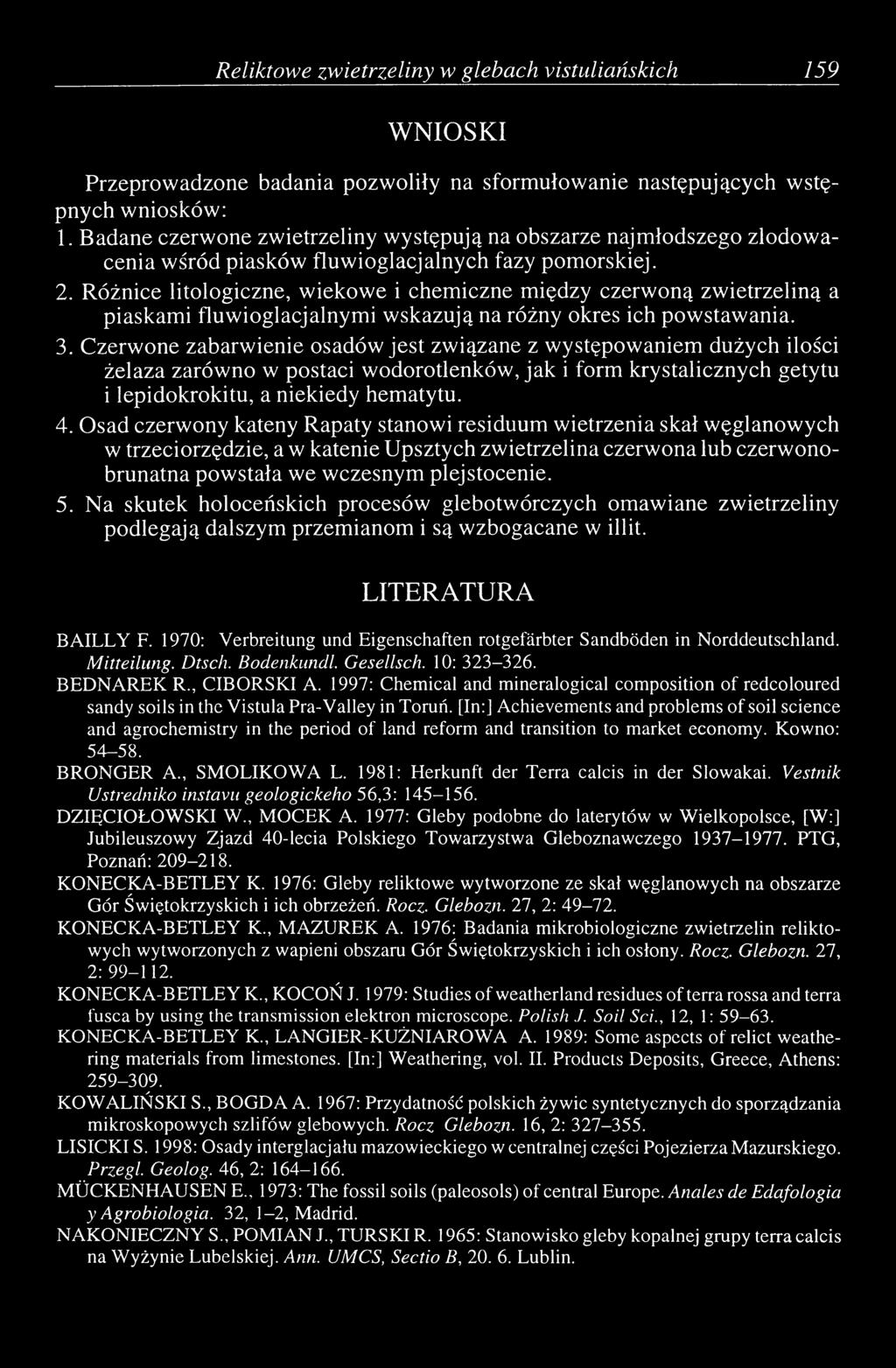 Różnice litologiczne, wiekowe i chem iczne między czerwoną zw ietrzeliną a piaskami fluw ioglacjalnym i wskazują na różny okres ich powstawania. 3.