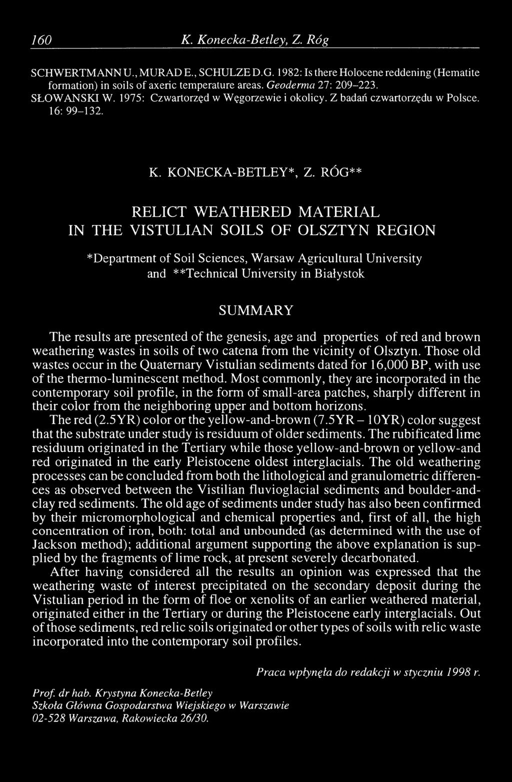 RÓG** RELICT WEATHERED MATERIAL IN THE VISTULIAN SOILS OF OLSZTYN REGION *Department of Soil Sciences, Warsaw Agricultural University and **Technical University in Białystok SU M M A RY The results
