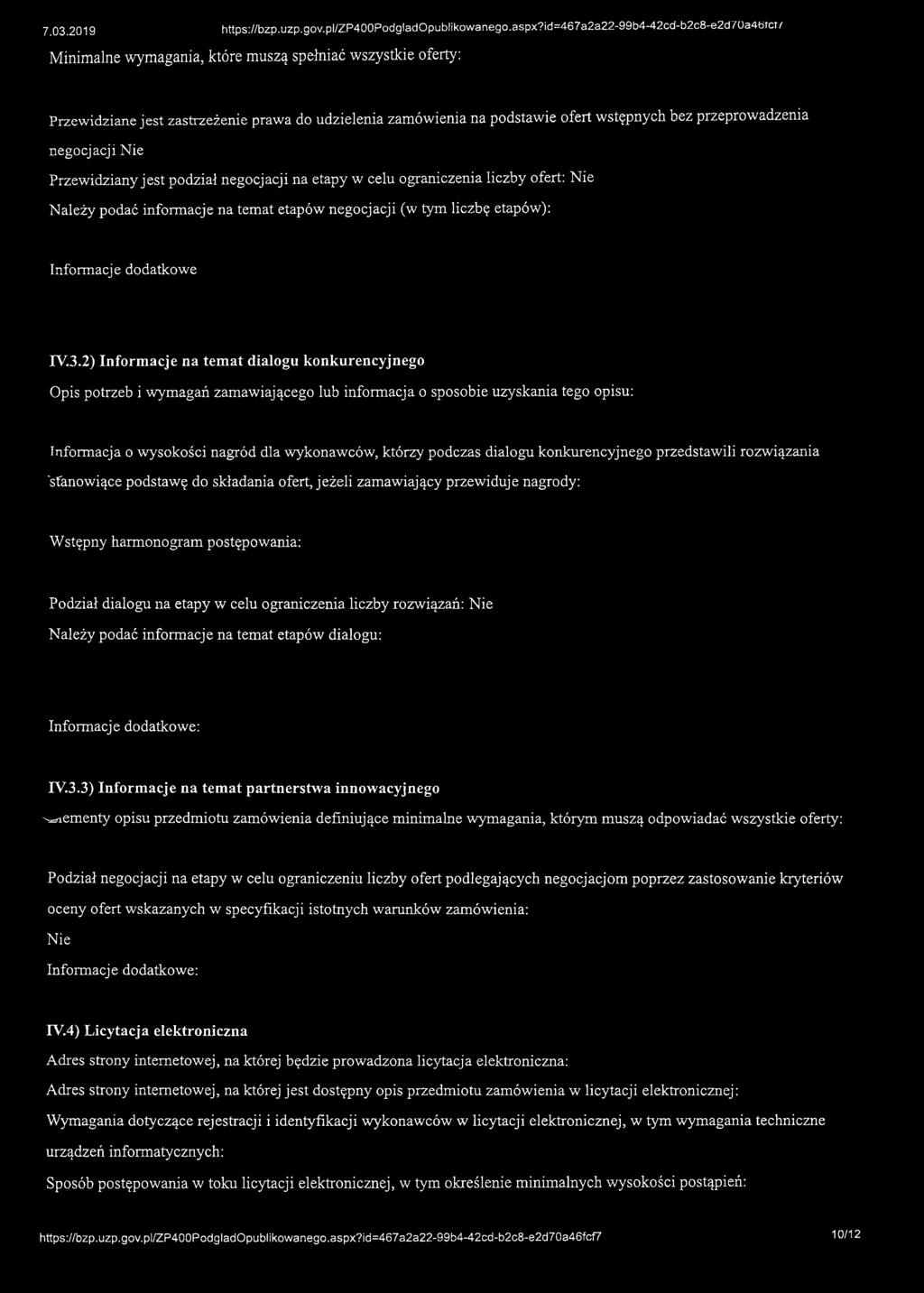 przeprowadzenia negocjacji Przewidziany jest podział negocjacji na etapy w celu ograniczenia liczby ofert: Należy podać informacje na temat etapów negocjacji (w tym liczbę etapów): Informacje