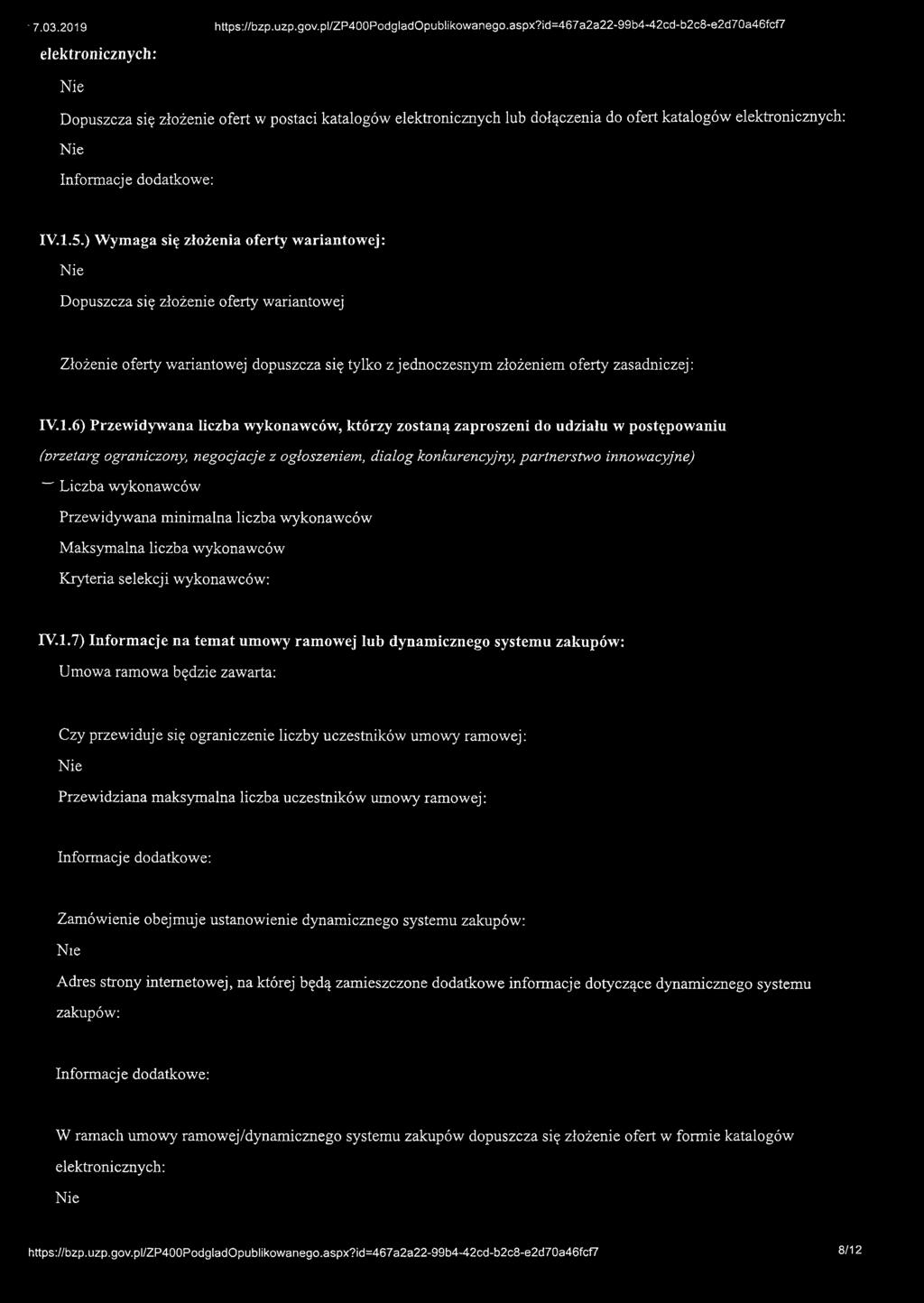 ) Wymaga się złożenia oferty wariantowej: Dopuszcza się złożenie oferty wariantowej Złożenie oferty wariantowej dopuszcza się tylko z jednoczesnym złożeniem oferty zasadniczej: IV.1.