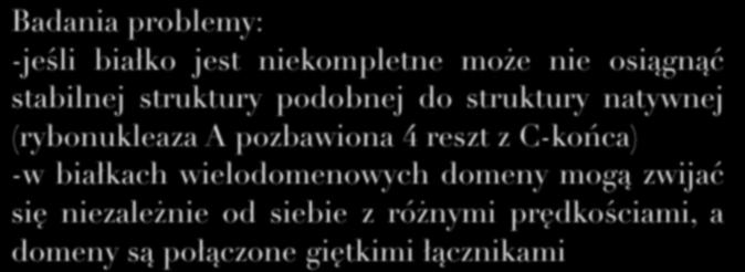 Hiperpowierzchnia energetyczna Badania problemy: -jeśli białko jest niekompletne może nie osiągnąć stabilnej struktury podobnej do struktury natywnej (rybonukleaza A