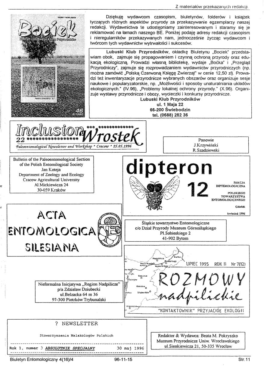 Z materiałów przekazanych redakcji Dziękuję wydawcom czasopism, biuletynów, folderów i książek tyczących różnych aspektów przyrody za przekazywanie egzemplarzy naszej redakcji.