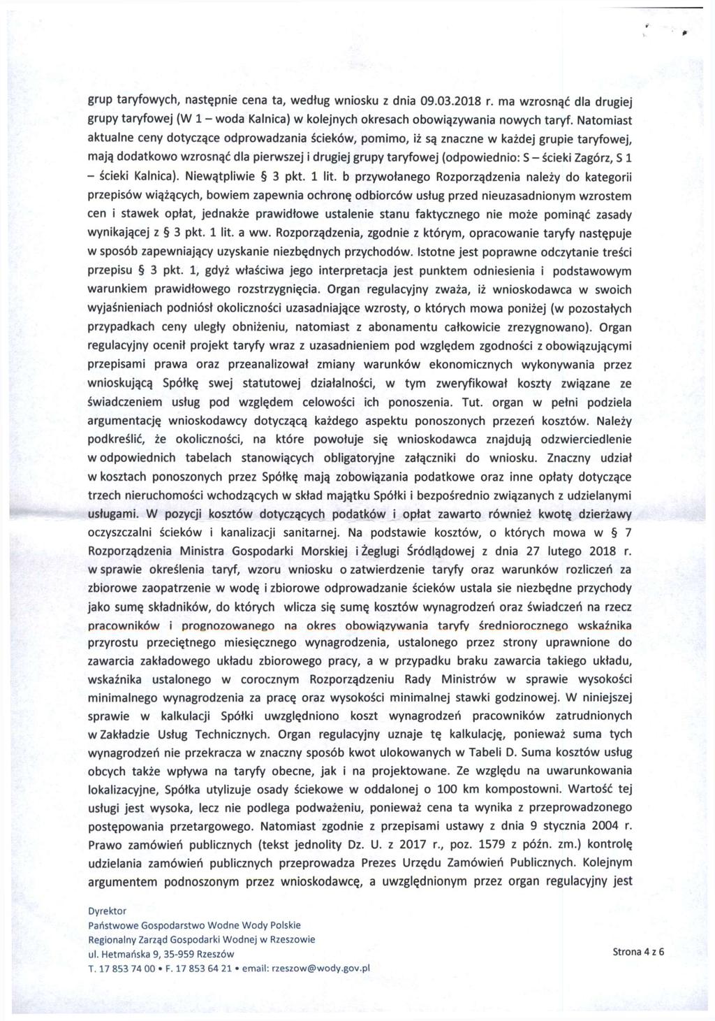 grup taryfowych, następnie cena ta, według wniosku z dnia 09.03.2018 r. ma wzrosnąć dla drugiej grupy taryfowej (W 1 - woda Kalnica) w kolejnych okresach nowych taryf.