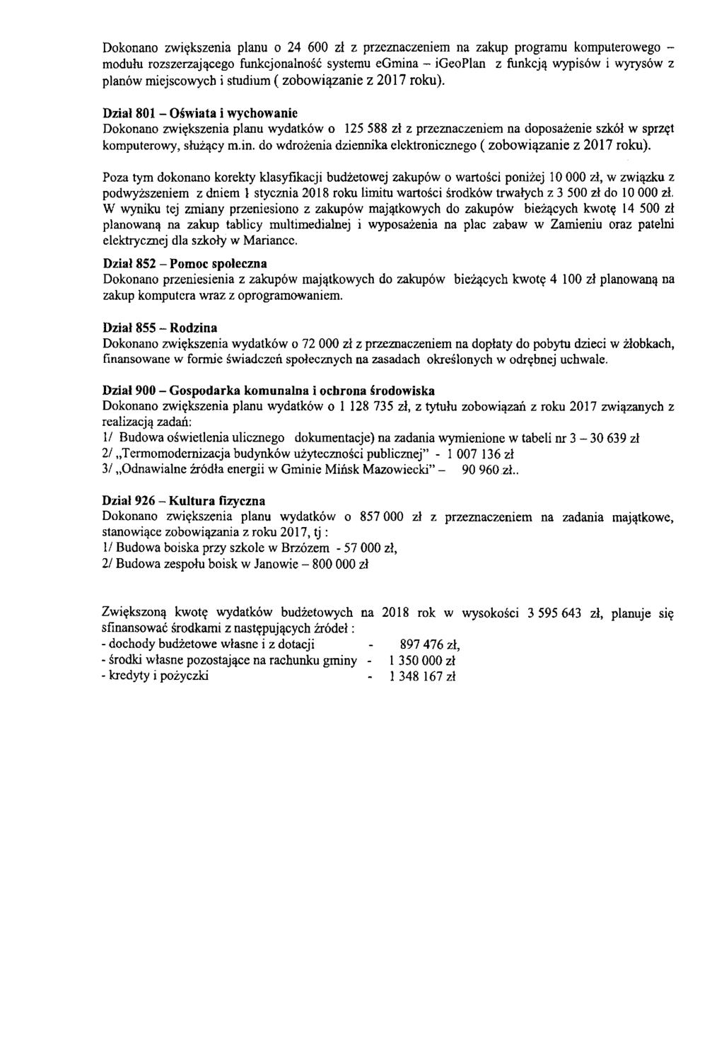 Dokonano zwiększenia planu o 24 600 zł z przeznaczeniem na zakup programu komputerowego - modułu rozszerzającego funkcjonalność systemu cgmina - igeoplan z funkcją wypisów i wyrysów z planów