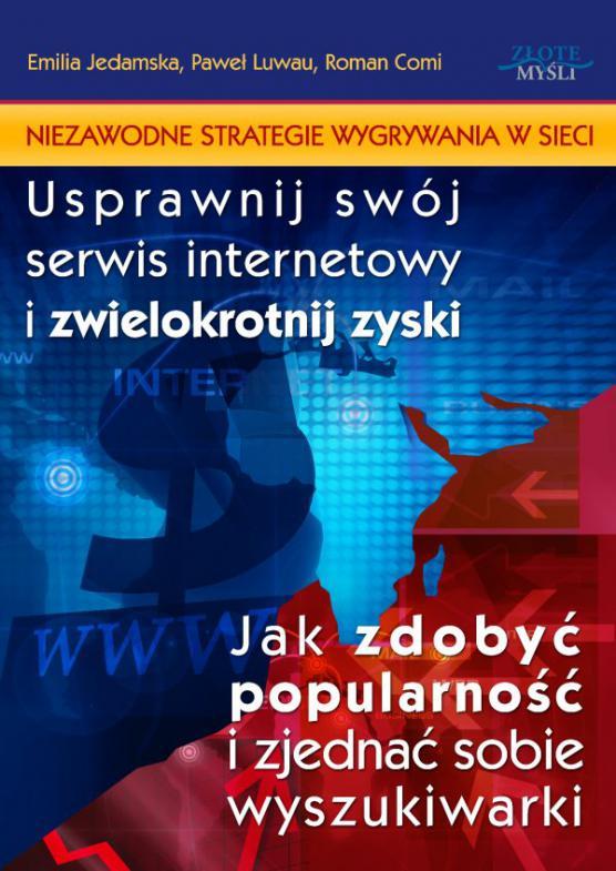 Powered by TCPDF (www.tcpdf.org) Dlaczego warto mieć pełną wersję? Jak zwiększyć zyski, usprawniając swój serwis internetowy i poznając NIEZAWODNE STRATEGIE WYGRYWANIA W SIECI?