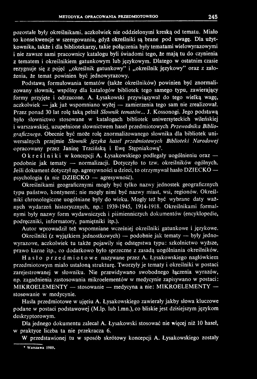 pozostałe były określnikami. aczkolwiek nie oddzielonymi kreską od tematu. Miało to konsekwencje w szeregowaniu, gdyż określniki są brane pod uwagę.