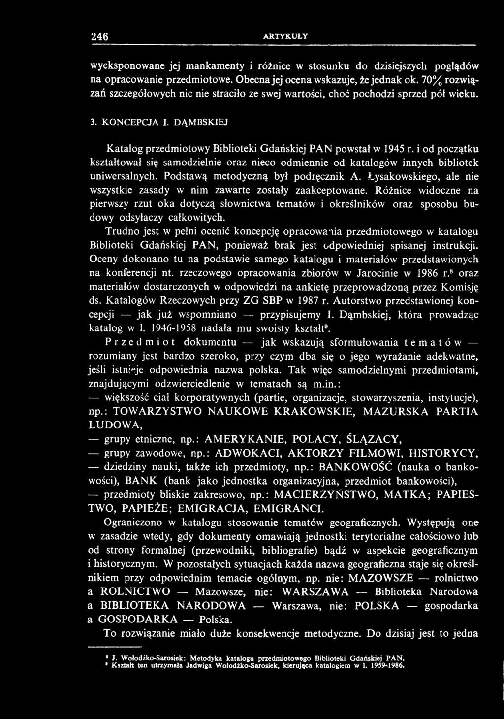 wyeksponowane jej mankamenty i różnice w stosunku do dzisiejszych poglądów na opracowanie przedmiotowe. Obecna jej ocena wskazuje, że jednak ok.