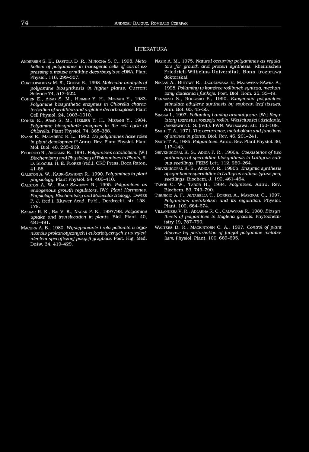Molecular analysis of polyamine biosynthesis in higher plants. Current Science 74, 517-522. C ohen E., A rad S. M., H e im er Y. H., M izrahi Y., 1983.