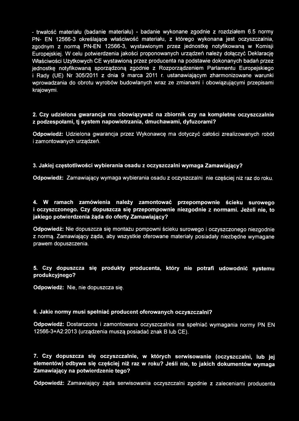 W celu potwierdzenia jakości proponowanych urządzeń należy dołączyć Deklarację Właściwości Użytkowych CE wystawioną przez producenta na podstawie dokonanych badań przez jednostkę notyfikowaną