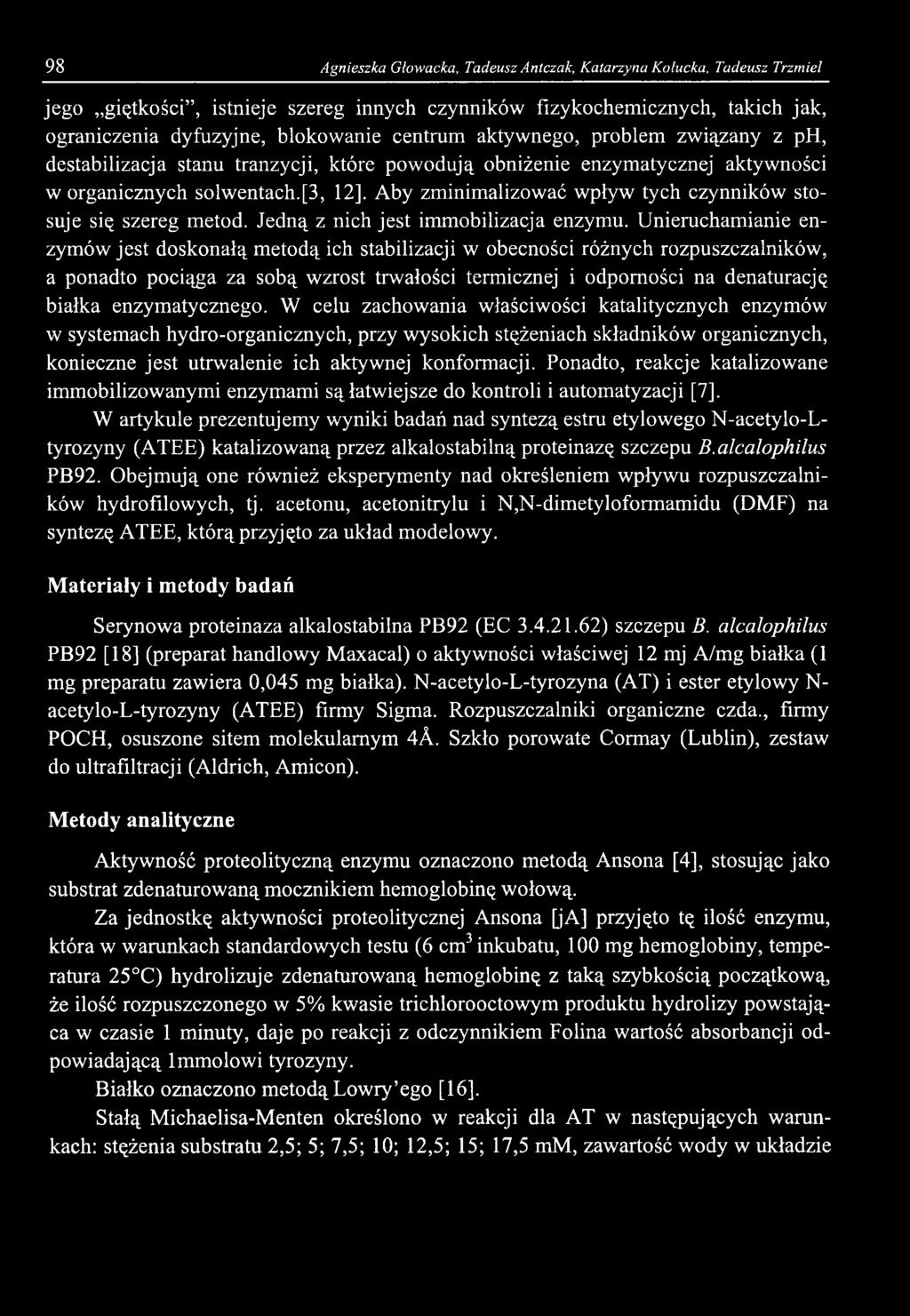 98 Agnieszka Głowacka, Tadeusz Antczak, Katarzyna Ko łucka, Tadeusz Trzmiel jego giętkości, istnieje szereg innych czynników fizykochemicznych, takich jak, ograniczenia dyfuzyjne, blokowanie centrum