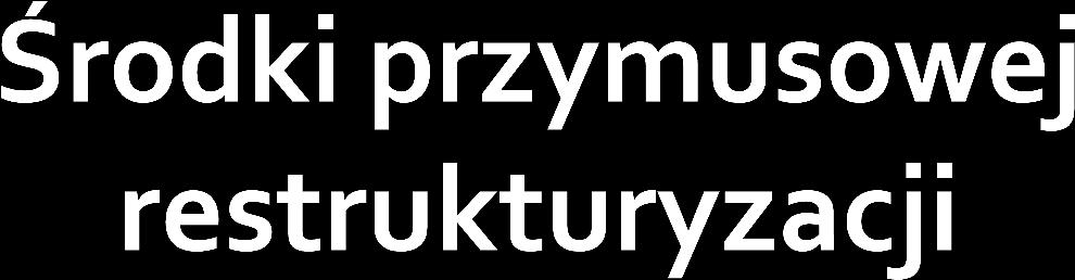 przejęcie podmiotu w restrukturyzacji; instytucja pomostowej; umorzenie lub konwersja zobowiązań