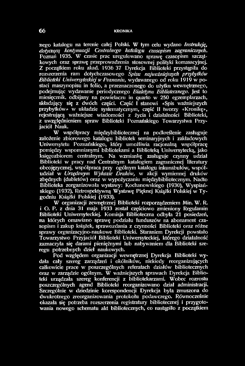 1936 37 Dyrekcja Biblioteki przystąpiła do rozszerzenia ram dotychczasowego Spisu najważniejszych przybytków Biblioteki Uniwersyteckiej w Poznaniu, wydawanego od roku 1919 w postaci maszynopisu in