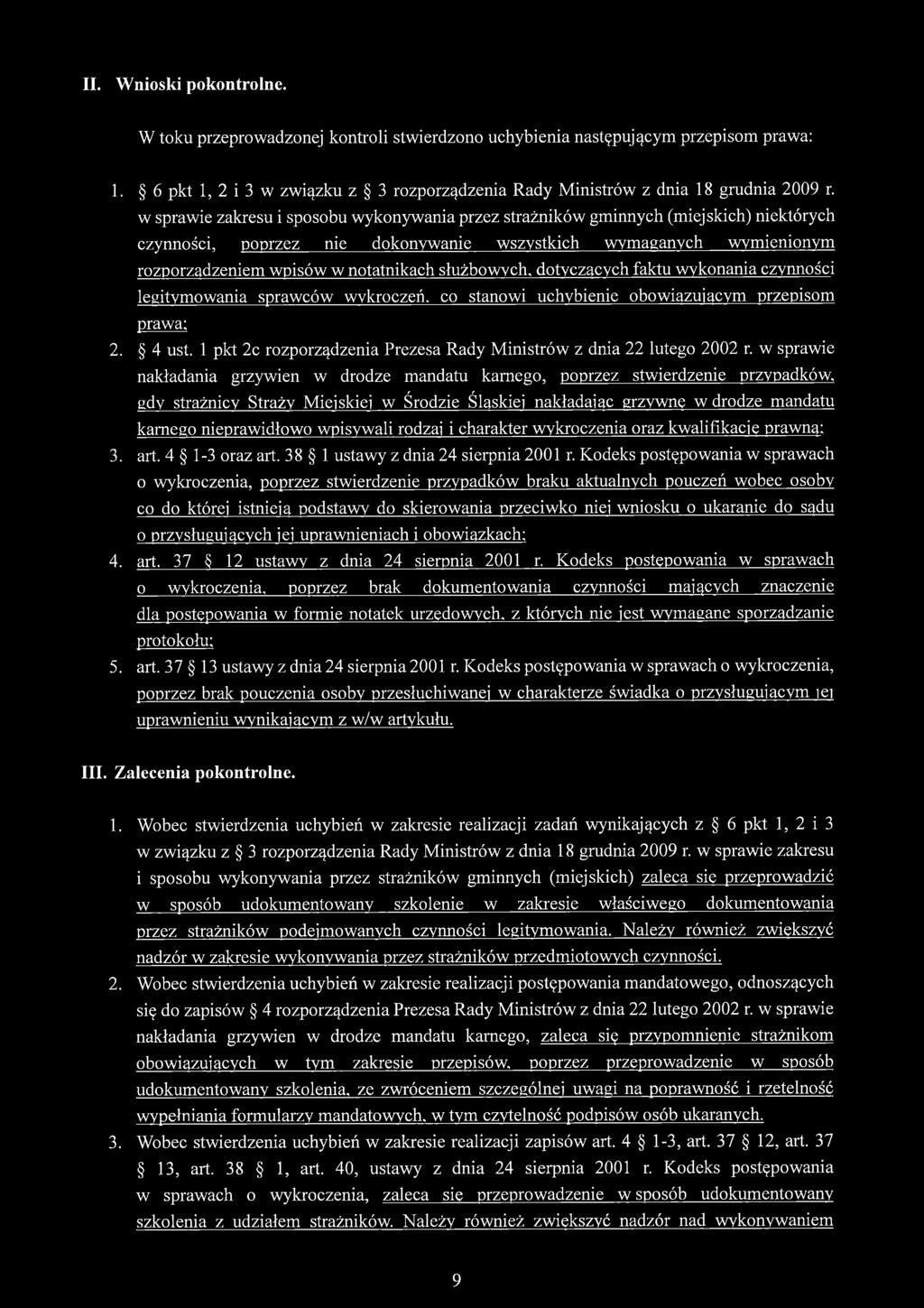 służbowych, dotyczących faktu wykonania czynności legitymowania sprawców wykroczeń, co stanowi uchybienie obowiązującym przepisom prawa; 2. 4 ust.