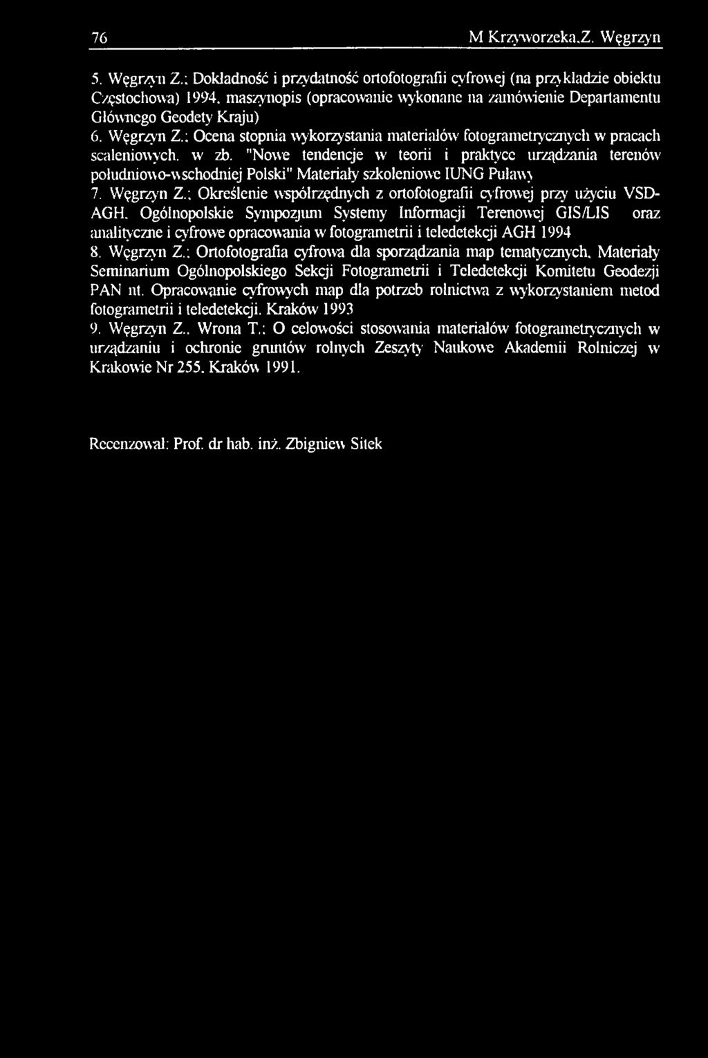 Ogólnopolskie Sympozjum Systemy Informacji Terenowej GIS/LIS oraz analityczne i cyfrowe opracowania w fotogrametrii i teledetekcji AGH 1994 8. Węgrzyn Z.