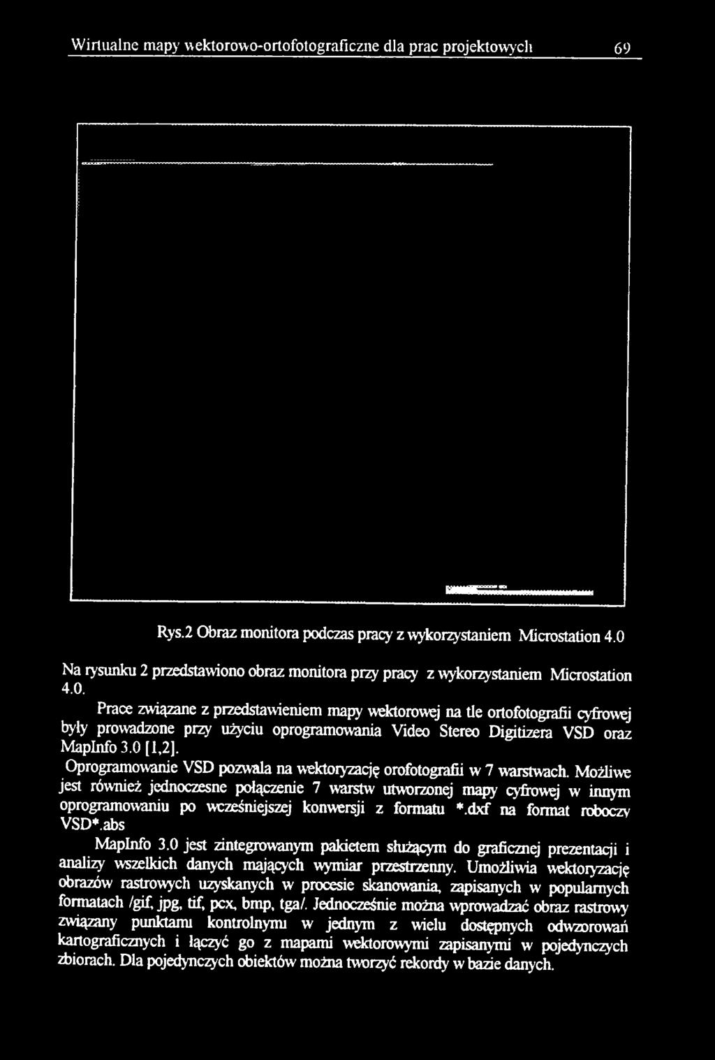 0 jest zintegrowanym pakietem służącym do graficznej prezentacji i analizy wszelkich danych mających wymiar przestrzenny.