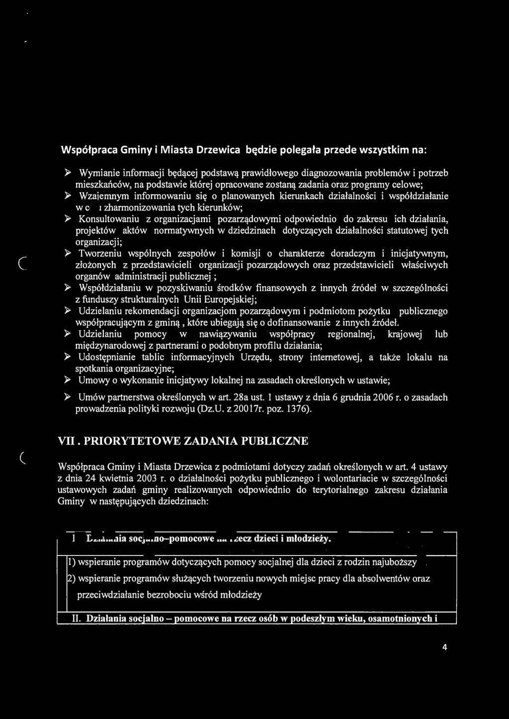 organizacjami pozarządowymi odpowiednio do zakresu ich działania, projektów aktów normatywnych w dziedzinach dotyczących działalności statutowej tych organizacji; };> Tworzeniu wspólnych zespołów i
