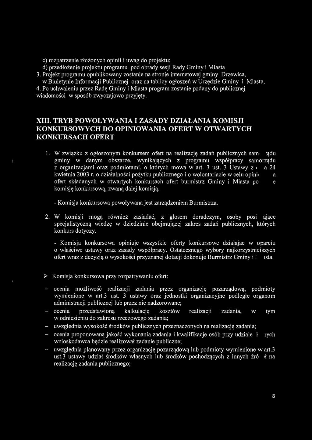 c) rozpatrzenie złożonych opinii i uwag do projektu; d) przedłożenie projektu programu pod obrady sesji Rady Gminy i Miasta 3.