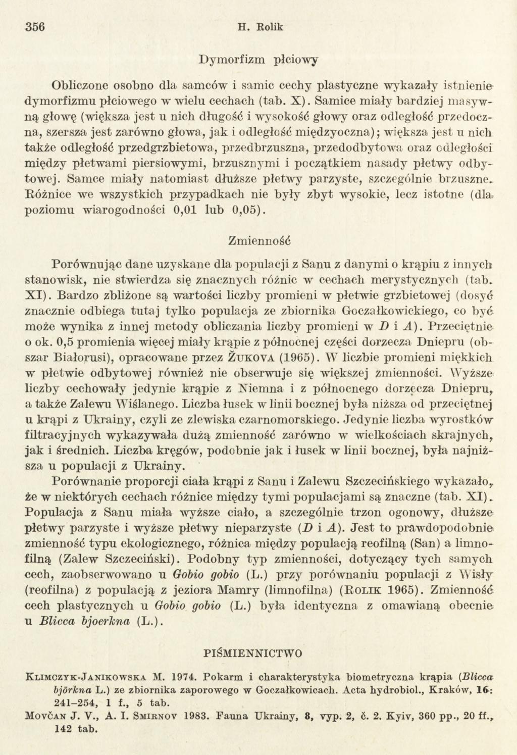 356 H. Rolik Dymorfizm płciowy Obliczone osobno dla samców i samic cechy plastyczne wykazały istnienie dym orfizm u płciowego w wielu cechach (tab. X ).
