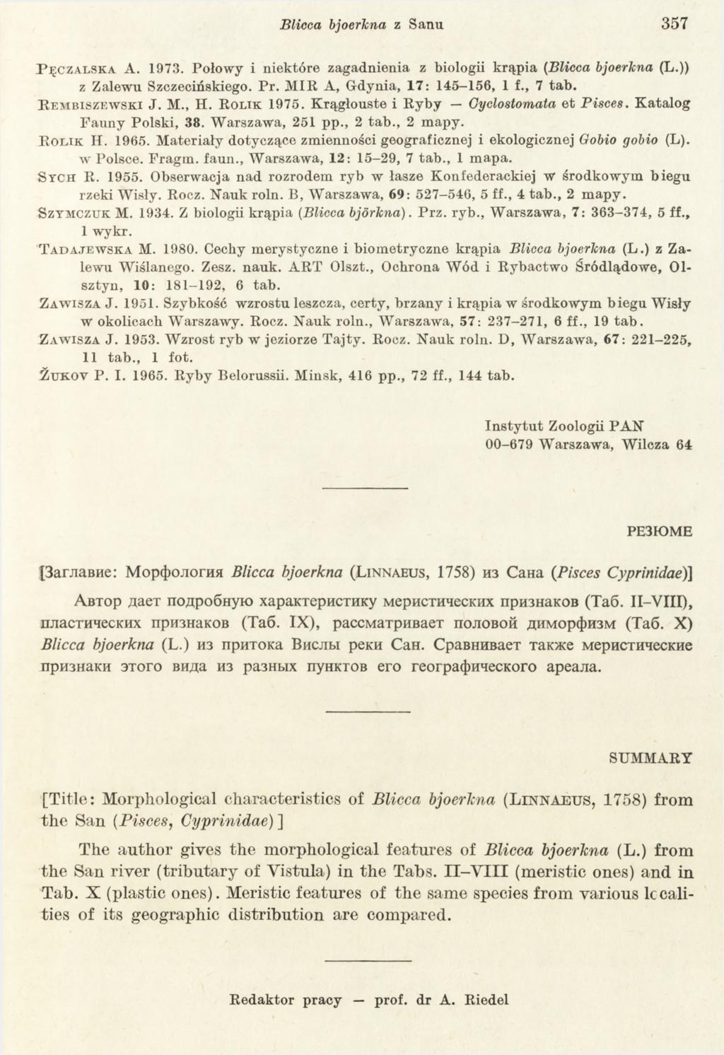 Blicca bjoerkna z Sanu 357 P ę c z a l s k a A. 1973. Połowy i niektóre zagadnienia z biologii krąpia (Blicca bjoerkna (L.)) z u ego. Pr. MIR A, Gdynia, 17: 145-156, 1 f., 7 tab.
