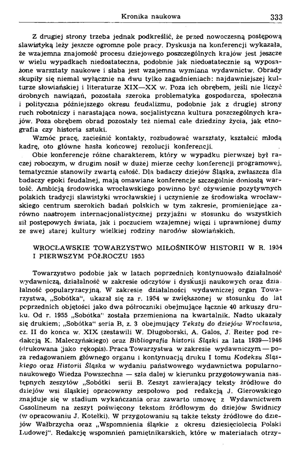 Z drugiej strony trzeba jednak podkreślić, że przed nowoczesną postępową slawistyką leży jeszcze ogromne pole pracy.