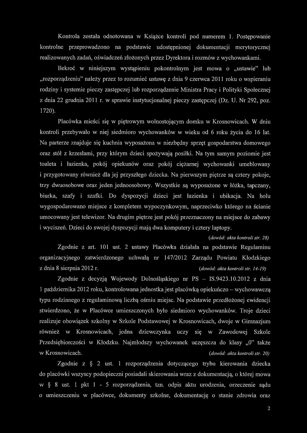 Ilekroć w niniejszym wystąpieniu pokontrolnym jest mowa o ustawie lub rozporządzeniu należy przez to rozumieć ustawę z dnia 9 czerwca 2011 roku o wspieraniu rodziny i systemie pieczy zastępczej lub