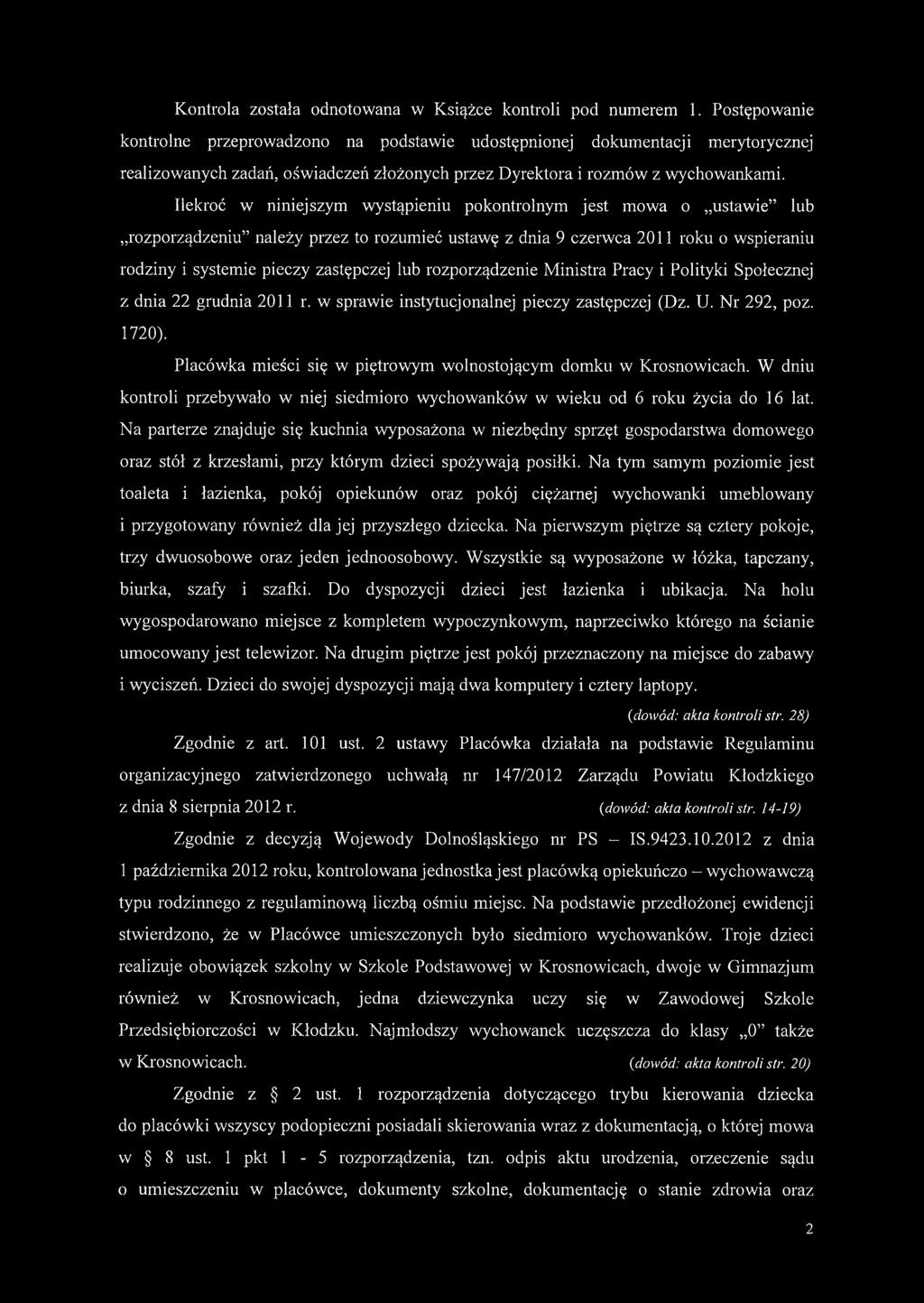 Ilekroć w niniejszym wystąpieniu pokontrolnym jest mowa o ustawie lub rozporządzeniu należy przez to rozumieć ustawę z dnia 9 czerwca 2011 roku o wspieraniu rodziny i systemie pieczy zastępczej lub