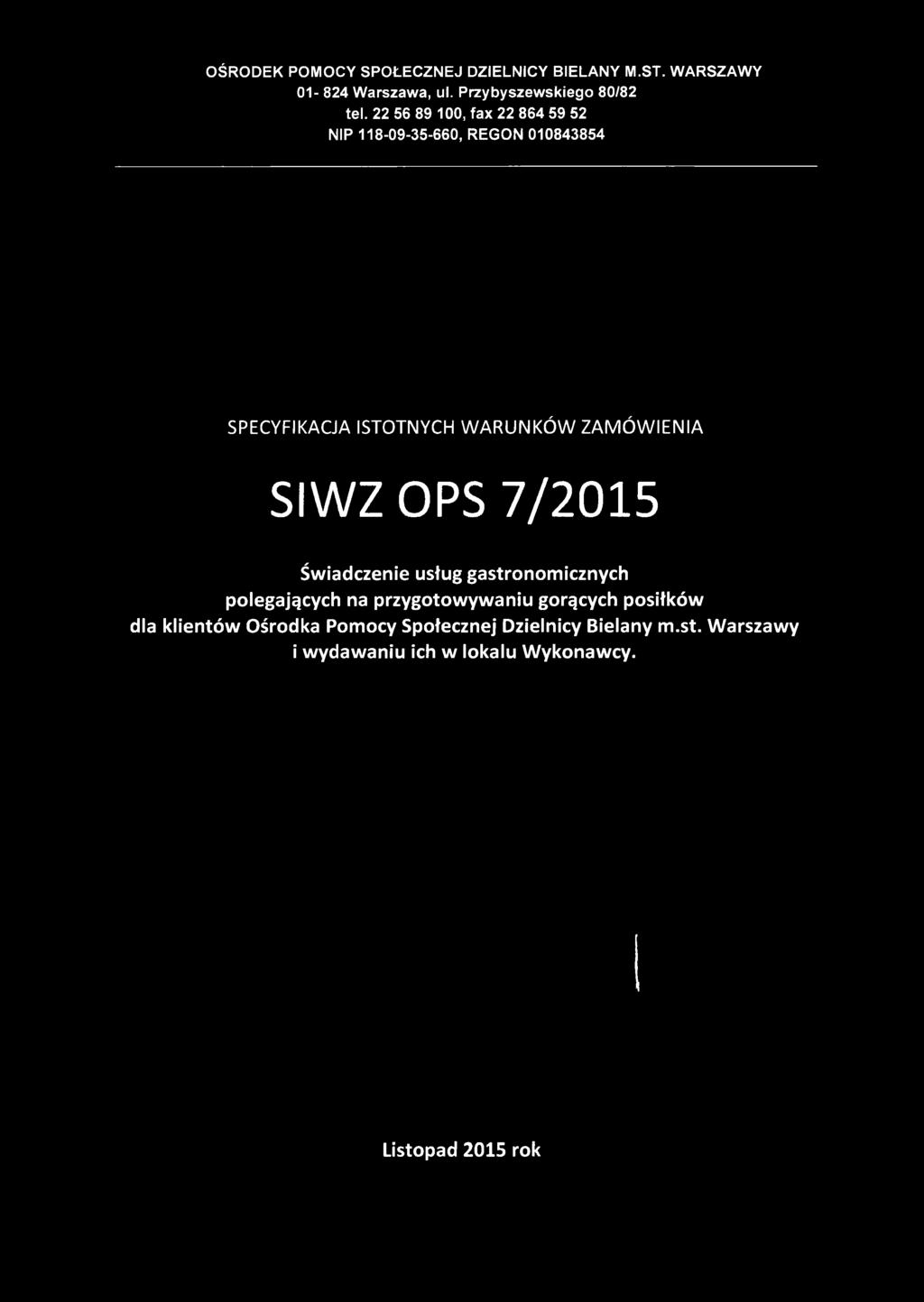 22 56 89 100, fax 22 864 59 52 NIP 118-09-35-660, R EG O N 010843854 SPECYFIKACJA ISTOTNYCH WARUNKÓW ZAMÓWIENIA SIWZ