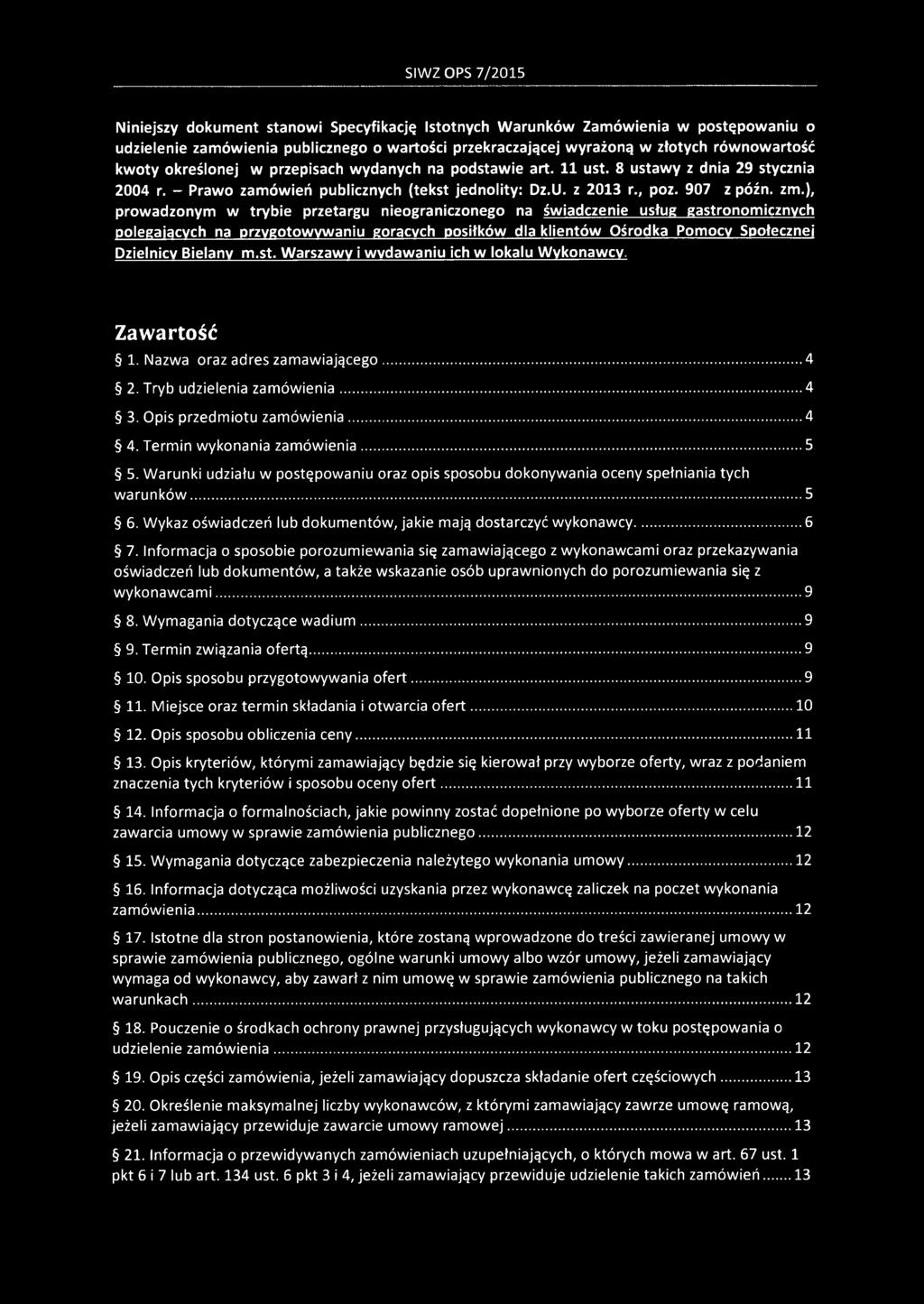 ), prowadzonym w trybie przetargu nieograniczonego na świadczenie usług gastronomicznych polegających na przygotowywaniu gorących posiłków dla klientów Ośrodka Pomocy Społecznej Dzielnicy Bielany m.