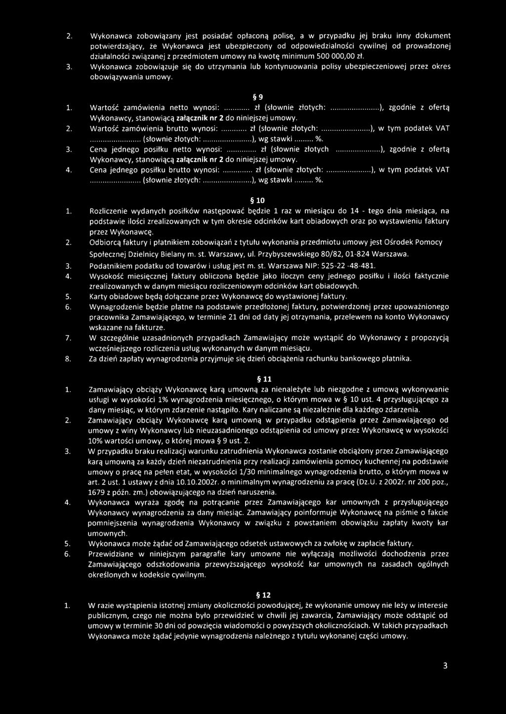 W artość zam ów ienia netto wynosi:... zł (słownie złotych: W ykonawcy, stanowiącą załącznik nr 2 do niniejszej umowy. 2. W artość zam ów ienia brutto wynosi:... zł (słownie złotych:......(słownie zło ty ch :.