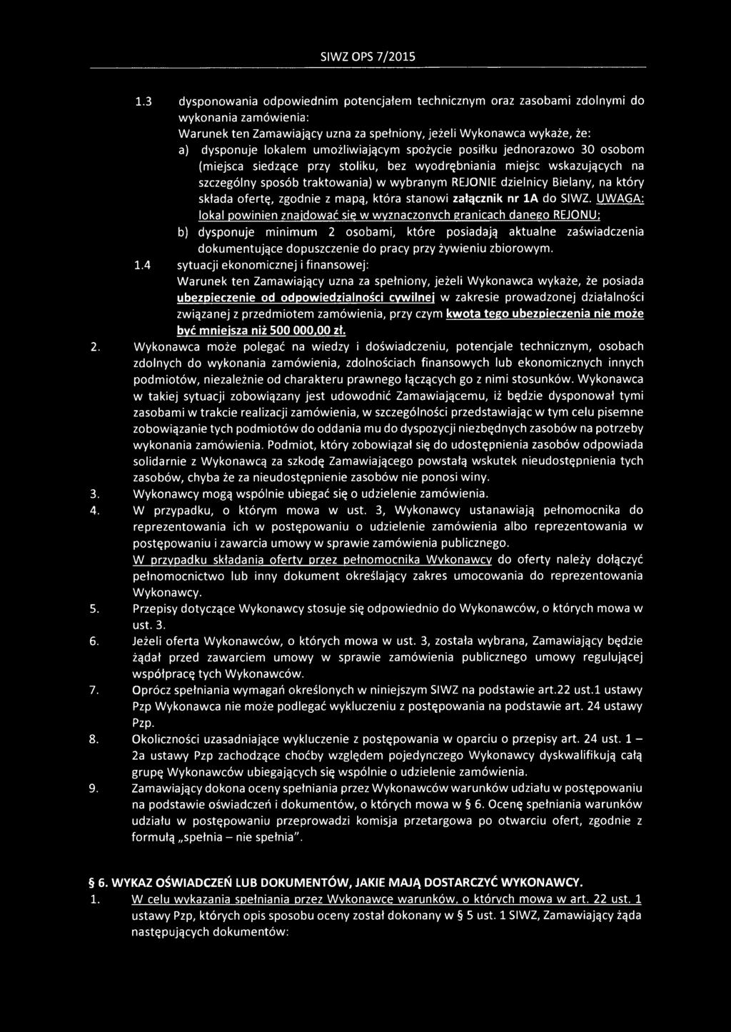 umożliwiającym spożycie posiłku jednorazowo 30 osobom (miejsca siedzące przy stoliku, bez wyodrębniania miejsc wskazujących na szczególny sposób traktowania) w wybranym REJONIE dzielnicy Bielany, na