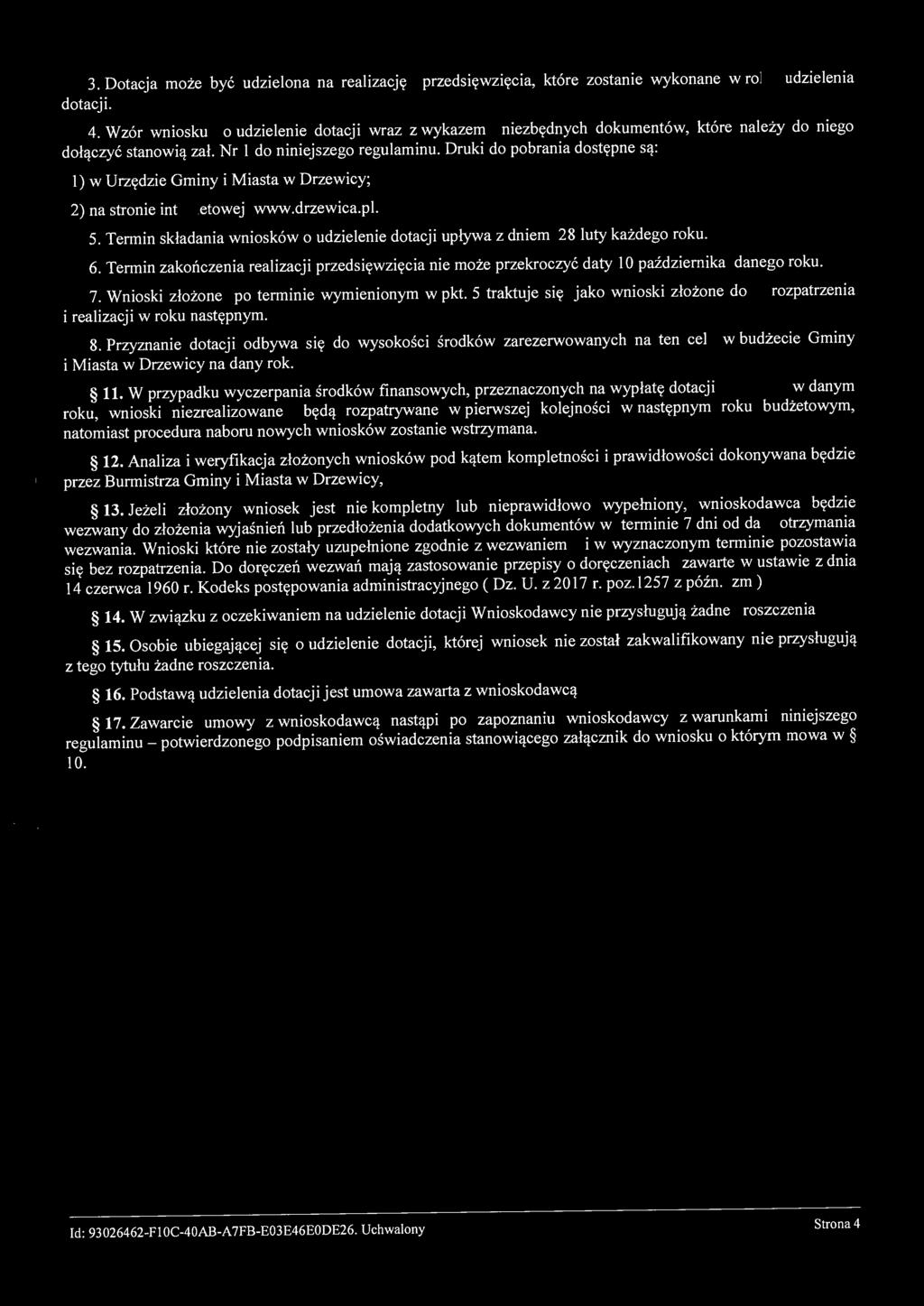 3. Dotacja może być udziełona na realizację przedsięwzięcia, które zostanie wykonane w roku udzielenia dotacji. 4.