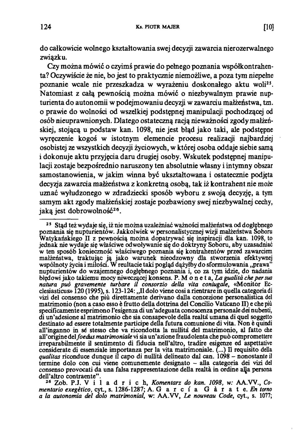 1 2 4 Ks PIOTR MAJER [10] do całkowicie wolnego kształtowania swej decyzji zawarcia nierozerwalnego związku. Czy można mówić o czyimś prawie do pełnego poznania współkontrahenta?