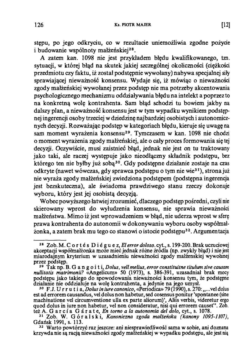 1 2 6 Ks. PIOTR MAJER [12] stępu, po jego odkryciu, co w rezultacie uniemożliwia zgodne pożycie i budowanie wspólnoty małżeńskiej28. A zatem kan. 1098 nie jest przykładem błędu kwalifikowanego, tzn.