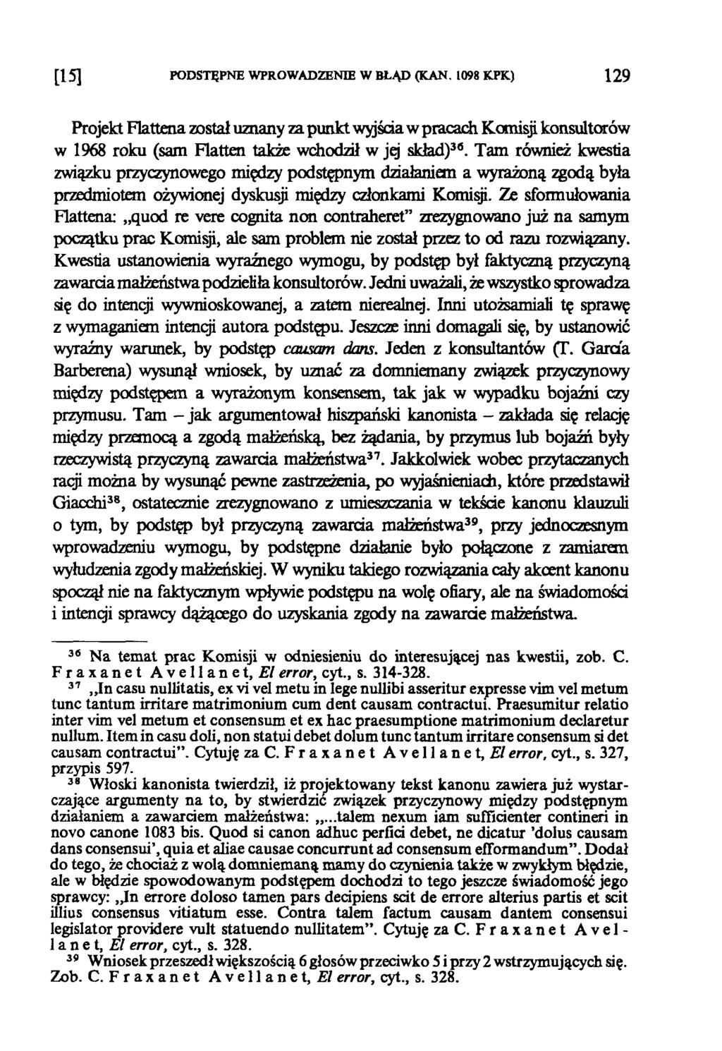 [15] PODSTĘPNE WPROWADZENIE W BŁĄD (KAN. 1098 KPK) 1 2 9 Projekt Flattena został uznany za punkt wyjścia w pracach Komisji konsultorów w 1968 roku (sam Flatten także wchodził w jej skład)36.