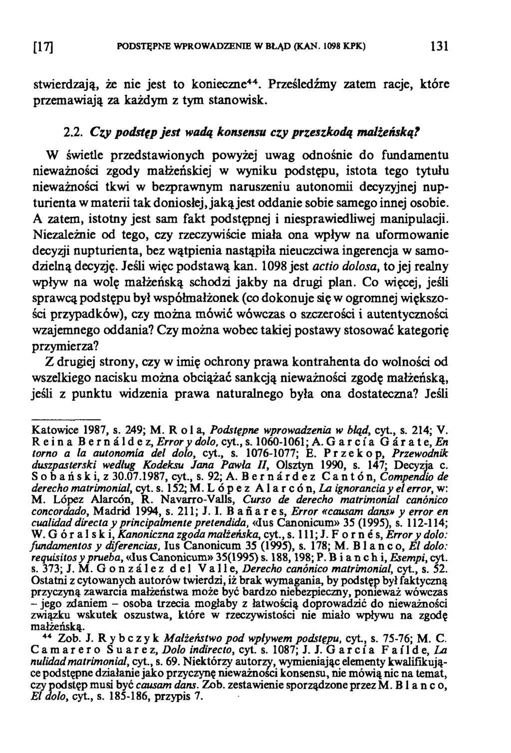 [17] PODSTĘPNE WPROWADZENIE W BŁĄD (KAN. 1098 KPK) 131 stwierdzają, że nie jest to konieczne44. Prześledźmy zatem racje, które przemawiają za każdym z tym stanowisk. 2.