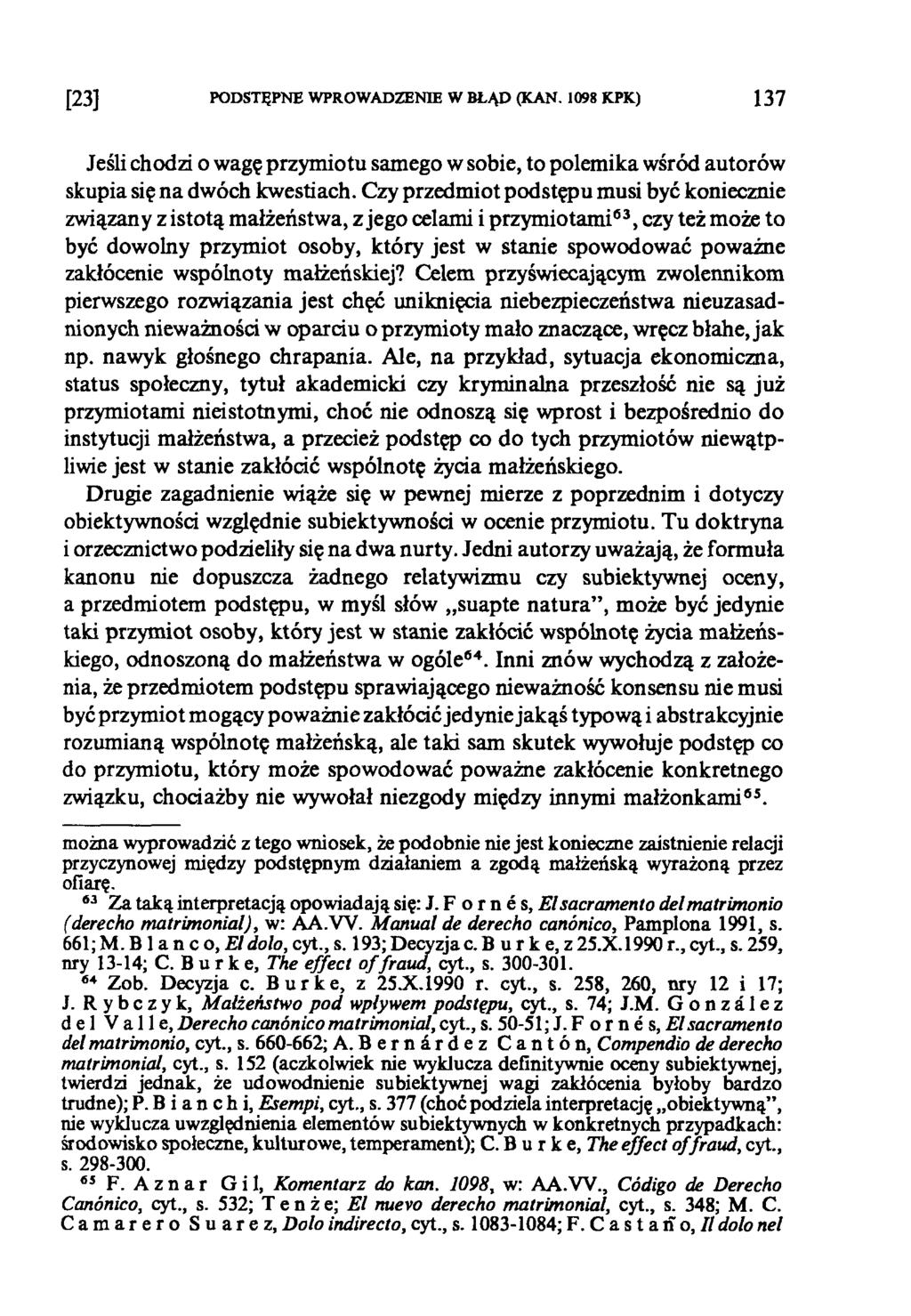 [23] PODSTĘPNE WPROWADZENIE W BŁĄD (KAN. 1098 KPK) 137 Jeśli chodzi o wagę przymiotu samego w sobie, to polemika wśród autorów skupia się na dwóch kwestiach.