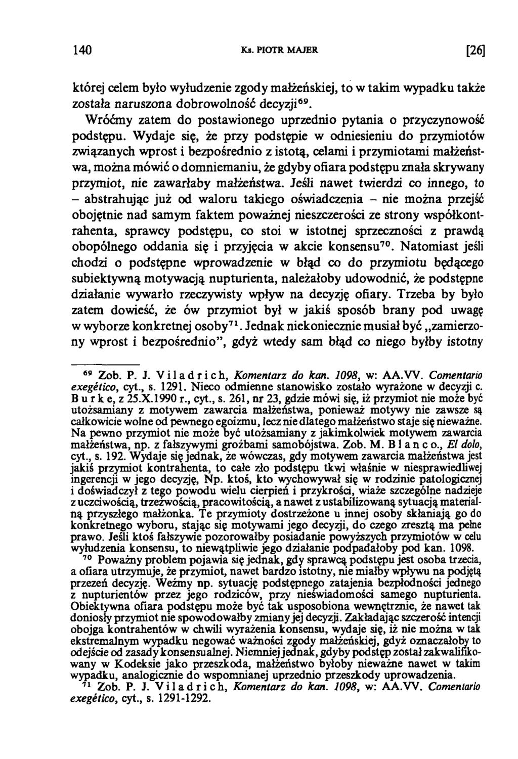 140 Ks. PIOTR MAJER [26] której celem było wyłudzenie zgody małżeńskiej, to w takim wypadku także została naruszona dobrowolność decyzji69.