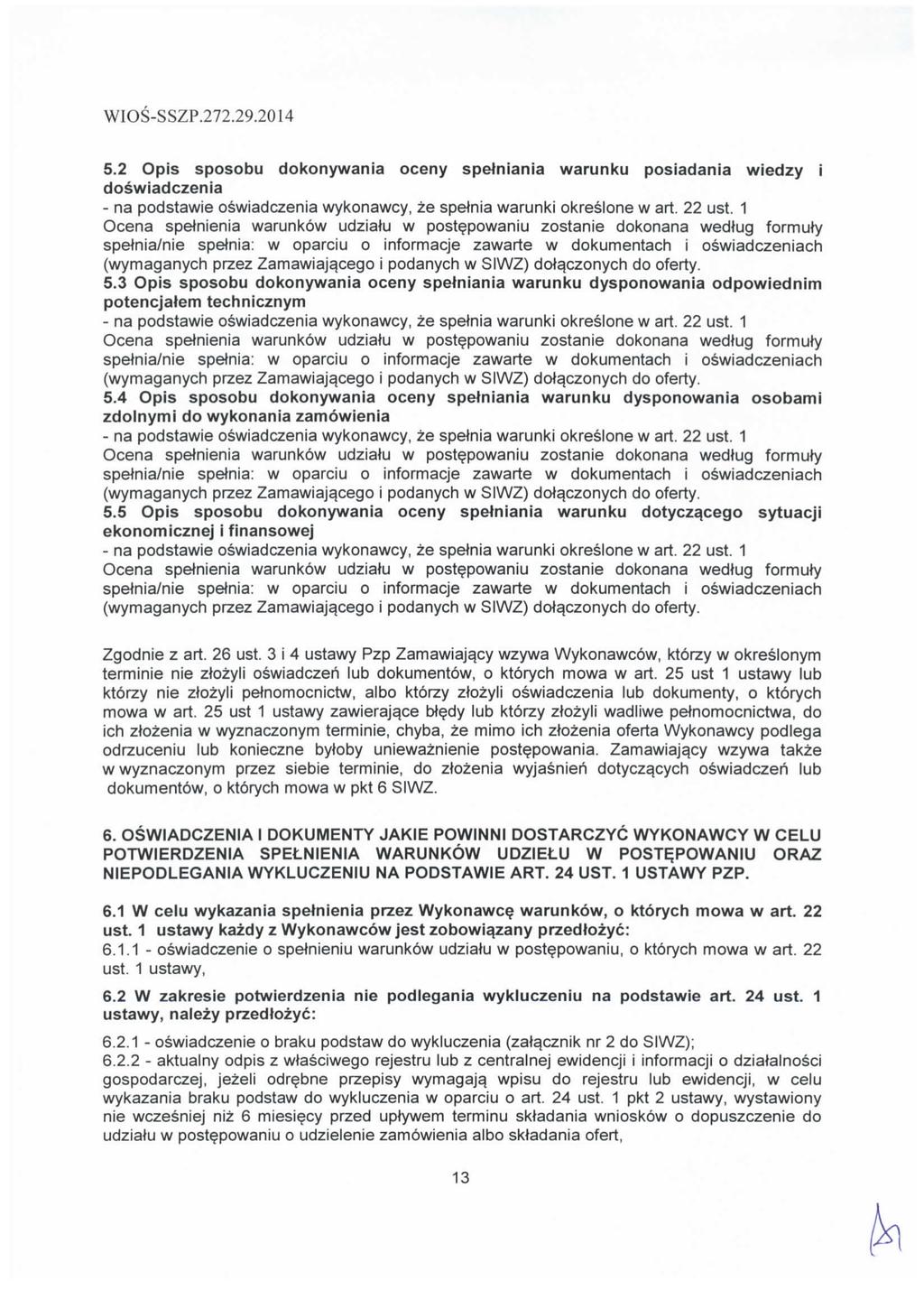 5.2 Opis sposobu dokonywania oceny spetniania warunku posiadania wiedzy i doswiadczenia - na podstawie oswiadczenia wykonawcy, ze spetnia warunki okreslone w art. 22 ust.
