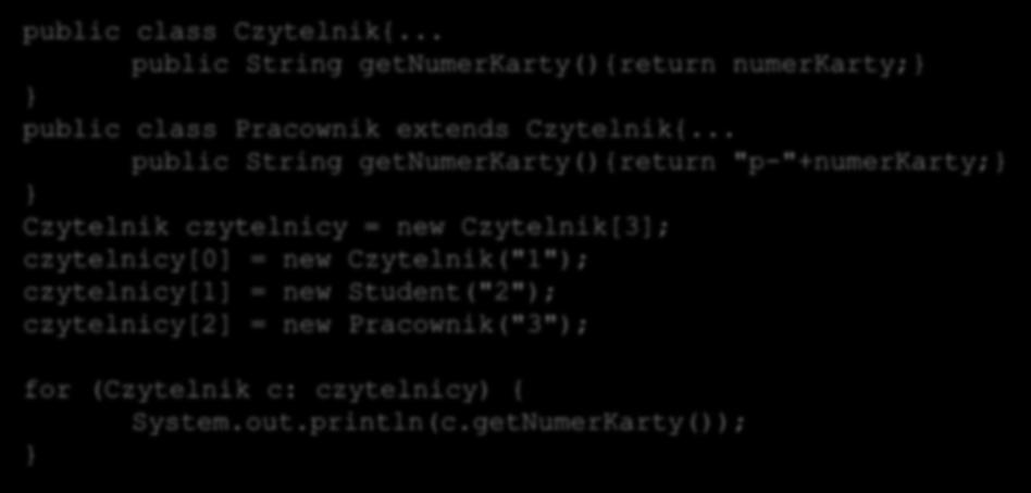 Wiązania dynamiczne Wiązania dynamiczne to poszukiwanie metody odpowiedniej do klasy obiektu wywołującego. public class Czytelnik{.