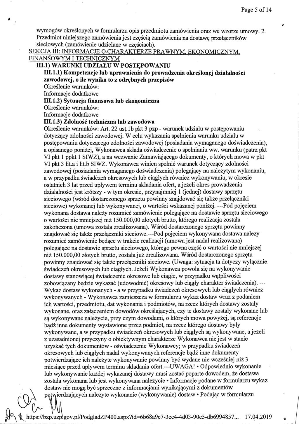 Page 5 of 14 wymogow okreslonych w formularzu opis przedmiotu zamowienia oraz we wzorze umowy. 2. Przedmiot niniejszego zamowienia jest cz^sciq zamowienia na dostaw?