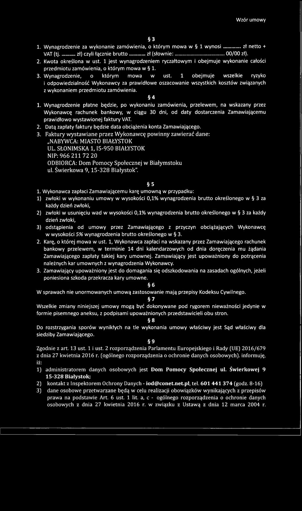 1 obejmuje wszelkie ryzyko i odpowiedzialność Wykonawcy za prawidłowe oszacowanie wszystkich kosztów związanych z wykonaniem przedmiotu zamówienia. 4 1.