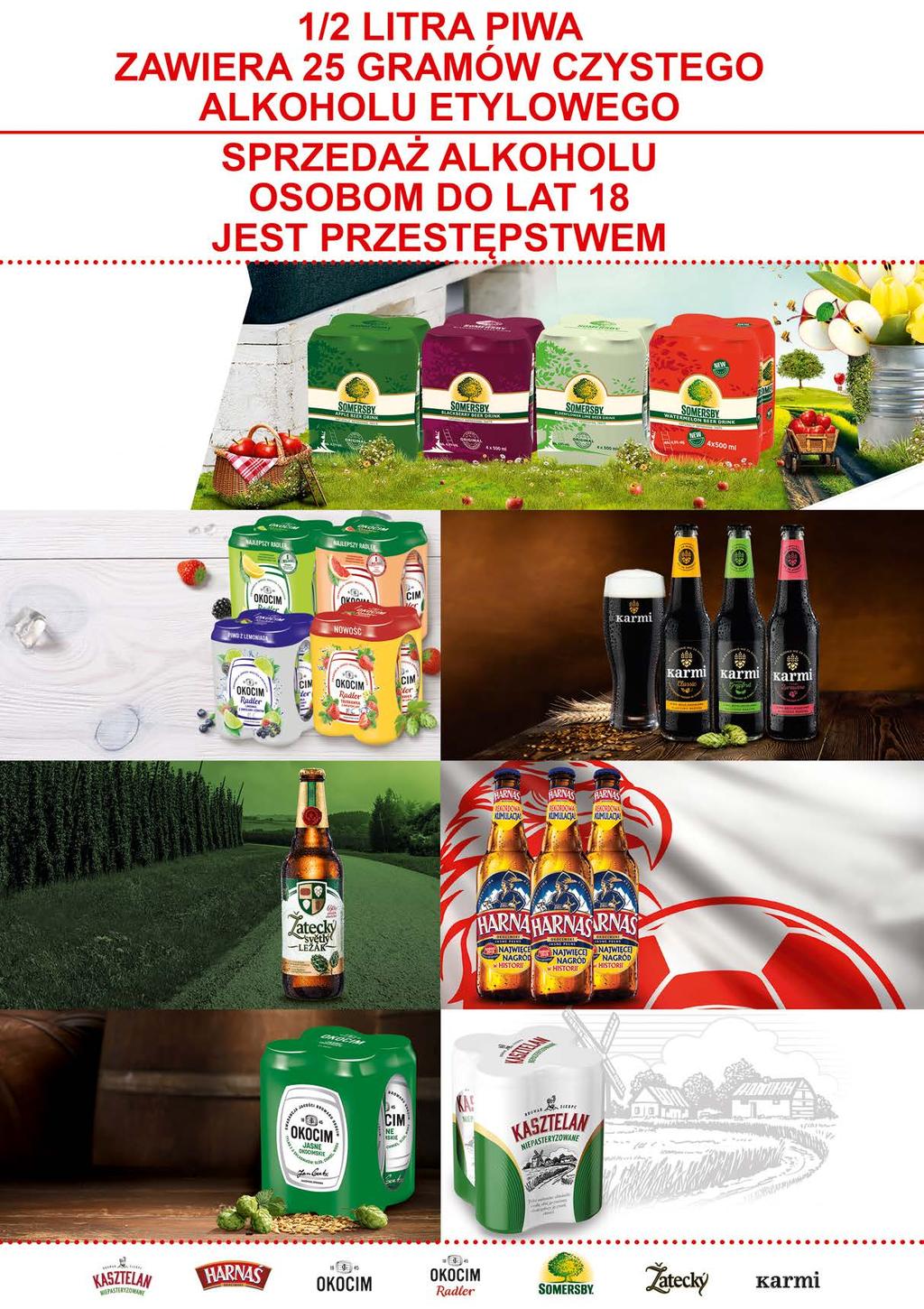 3,25 ZŁ / 1 PUSZKA Napój piwny Somersby 4 x 0,5 l, 6,50 zł / 1 l 2 zł 14,99 12 99 4-pack 2,50 ZŁ / 1 PUSZKA Radler Okocim 4 x 0,5 l, 5,00 zł / 1 l 3 zł Žatecký Světlý Ležák 0,5 l, 5,38 zł / 1 l