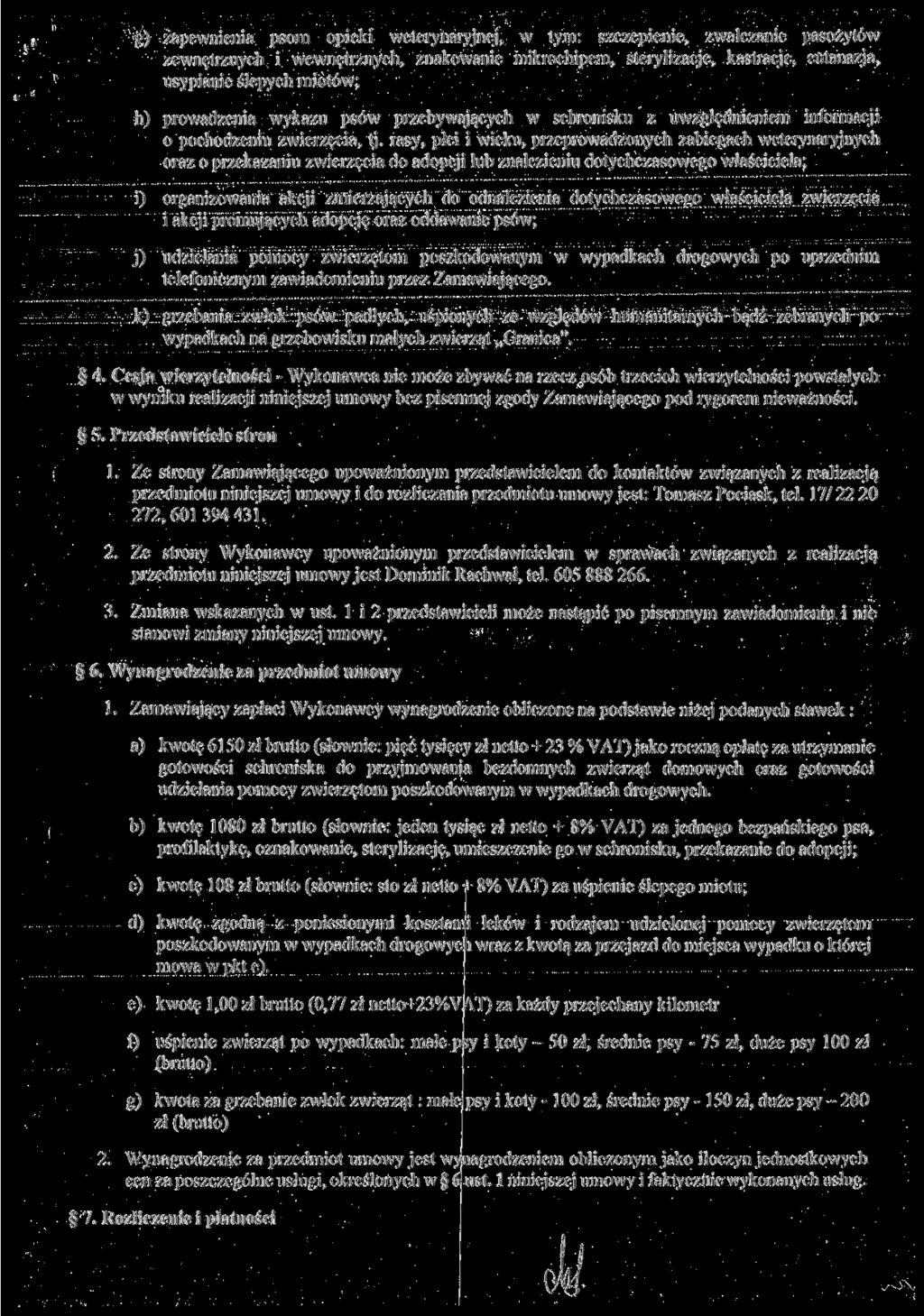 g) zapewnienia psom opieki weterynaryjnej, w tym: szczepienie, zwalczanie pasożytów zewnętrznych i wewnętrznych, znakowanie mikrochipem, sterylizacje, kastracje, eutanazja, usypianie ślepych miotów;