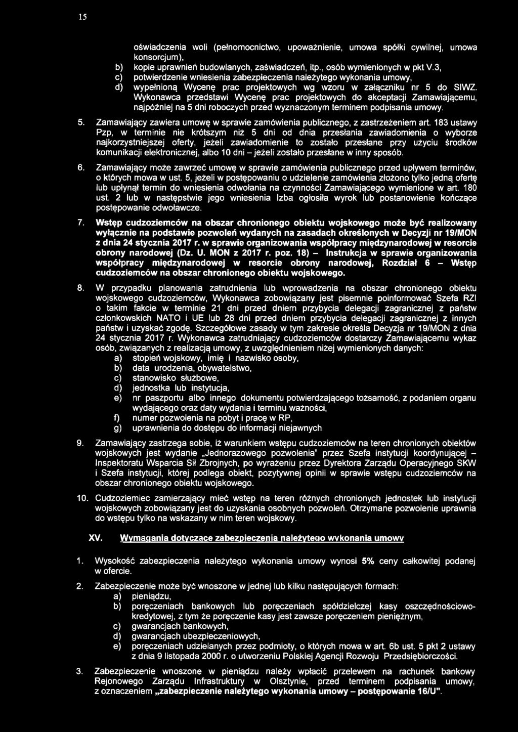 15 oświadczenia woli (pełnomocnictwo, upoważnienie, umowa spółki cywilnej, umowa konsorcjum), b) kopie uprawnień budowlanych, zaświadczeń, itp., osób wymienionych w pkt V.