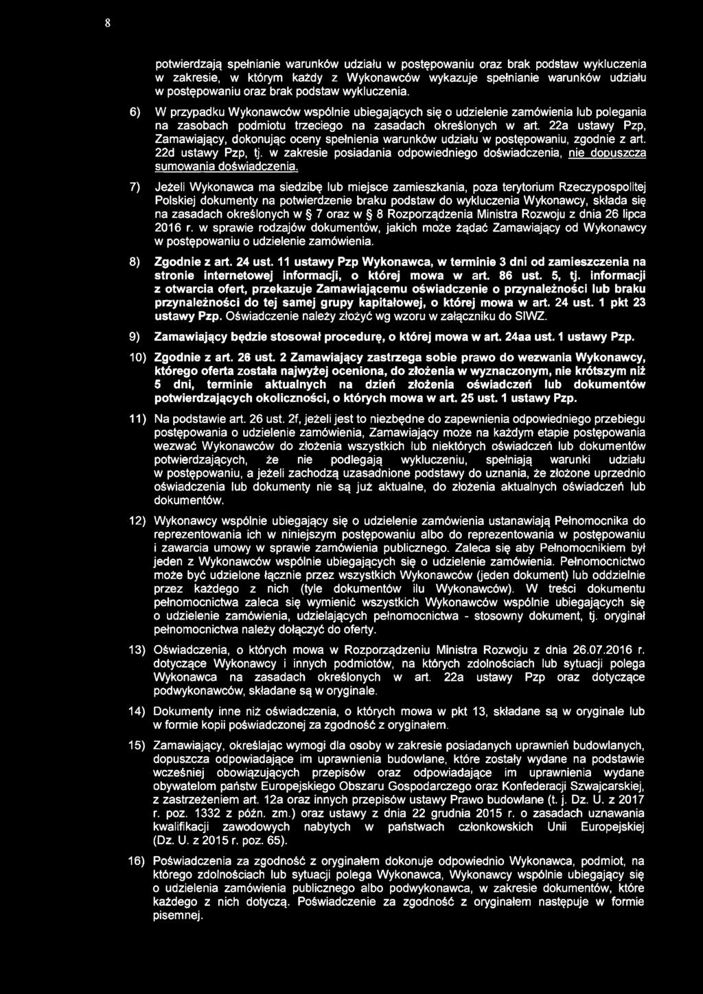8 potwierdzają spełnianie warunków udziału w postępowaniu oraz brak podstaw wykluczenia w zakresie, w którym każdy z Wykonawców wykazuje spełnianie warunków udziału w postępowaniu oraz brak podstaw