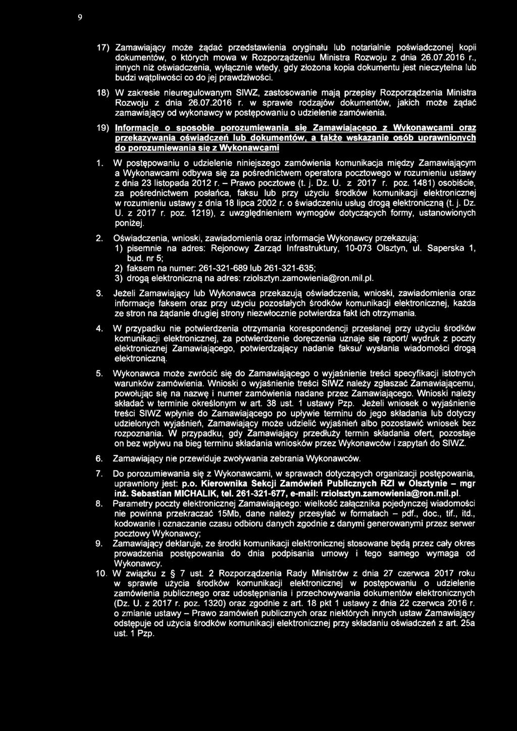 9 17) Zamawiający może żądać przedstawienia oryginału lub notarialnie poświadczonej kopii dokumentów, o których mowa w Rozporządzeniu Ministra Rozwoju z dnia 26.07.2016 r.