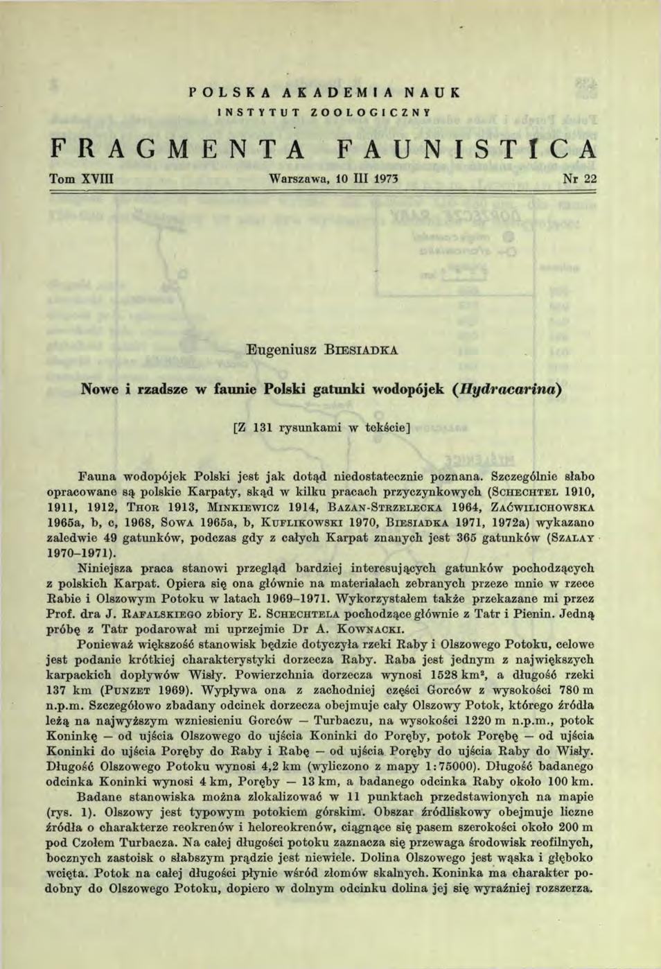POLSKA AKADEMIA NAUK INSTYTUT ZOOLOGICZNY FRAGMENTA FAUNISTICA Tom XVIII Warszawa, 10 III 1973 Nr 22 Eugeniusz B i e s i a d k a Nowe i rzadsze w faunie Polski gatunki wodopójek ( H y d r a c a r in