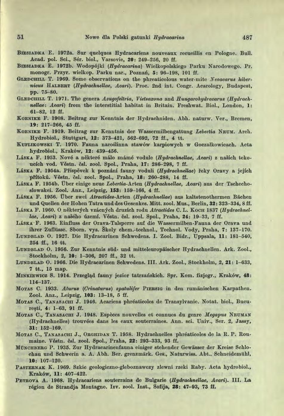 51 Nowe dla Polski gatunki Eydracarina 487 B iesiadka E. 1972a. Sur quelques H ydracariens nouveaux recueillis cn Pologne. Buli. A cad. poi. Sci., Sór. biol., Varsovie, 20: 249-256, 20 ff.